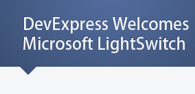 DevExpress Welcomes Microsoft's LightSwitch
